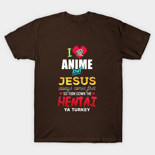 I Love Anime But Jesus Always Comes First T-Shirt by Merch Sloth